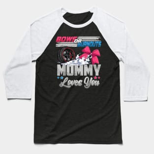 burnouts or bows gender reveal Party Announcement Mommy Baseball T-Shirt